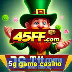 5g game casino